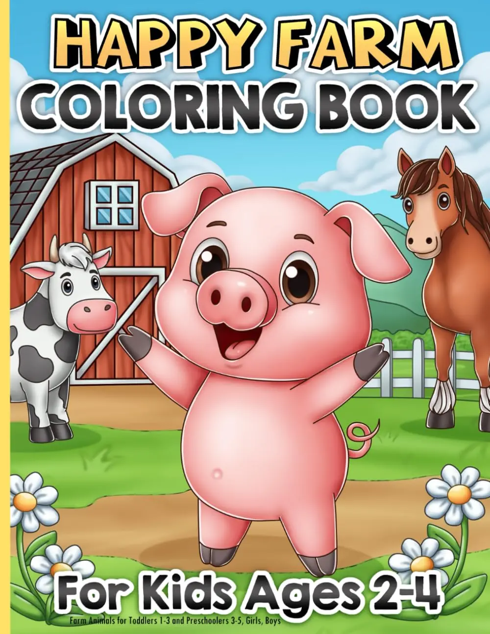 Coloring Book for Kids Ages 2-4: Farm Animals for Toddlers 1-3 and Preschoolers 3-5, Girls, Boys, Paperback