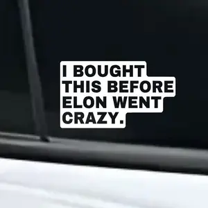 Car Sticker for Tesla - "I Bought This Before Elon Went Crazy" High-Quality Vinyl Decal for Car, Truck, SUV