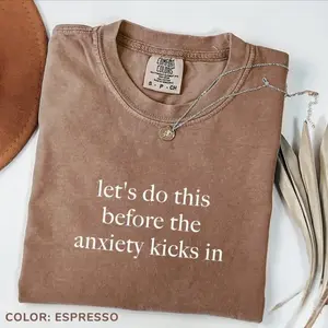 Comfort Colors Let's Do This Before The Anxiety Kicks In T-shirt, Anxiety Awareness T-shirt, Mental Health T-shirt, Sarcasm Tee, Outfits Style, Gift - All In Print