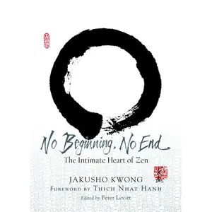 USED-No Beginning, No End: The Intimate Heart of Zen by Kwong, Jakusho (Paperback)