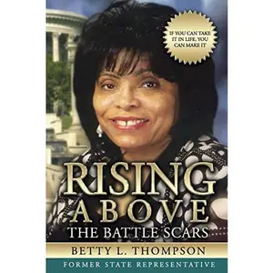 USED-Rising Above the Battle Scars: If You Can Take It In Life, You Can Make It by Thompson, Betty L. (Paperback)