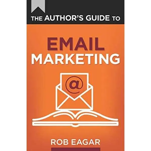 USED-The Author's Guide to Email Marketing (The Author's Guides Series) by Rob Eagar (Paperback)