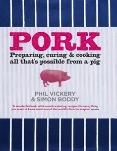USED-Pork: Preparing, Curing and Cooking All That’s Possible From a Pig by Phil Vickery (Hardcover)