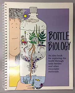 USED-Bottle Biology: An Idea Book for Exploring the World Through Plastic Bottles and Other Recyclable Materials by Mrill Ingram (Paperback)