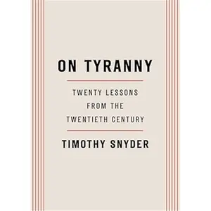 On Tyranny: Twenty Lessons from the Twentieth Century