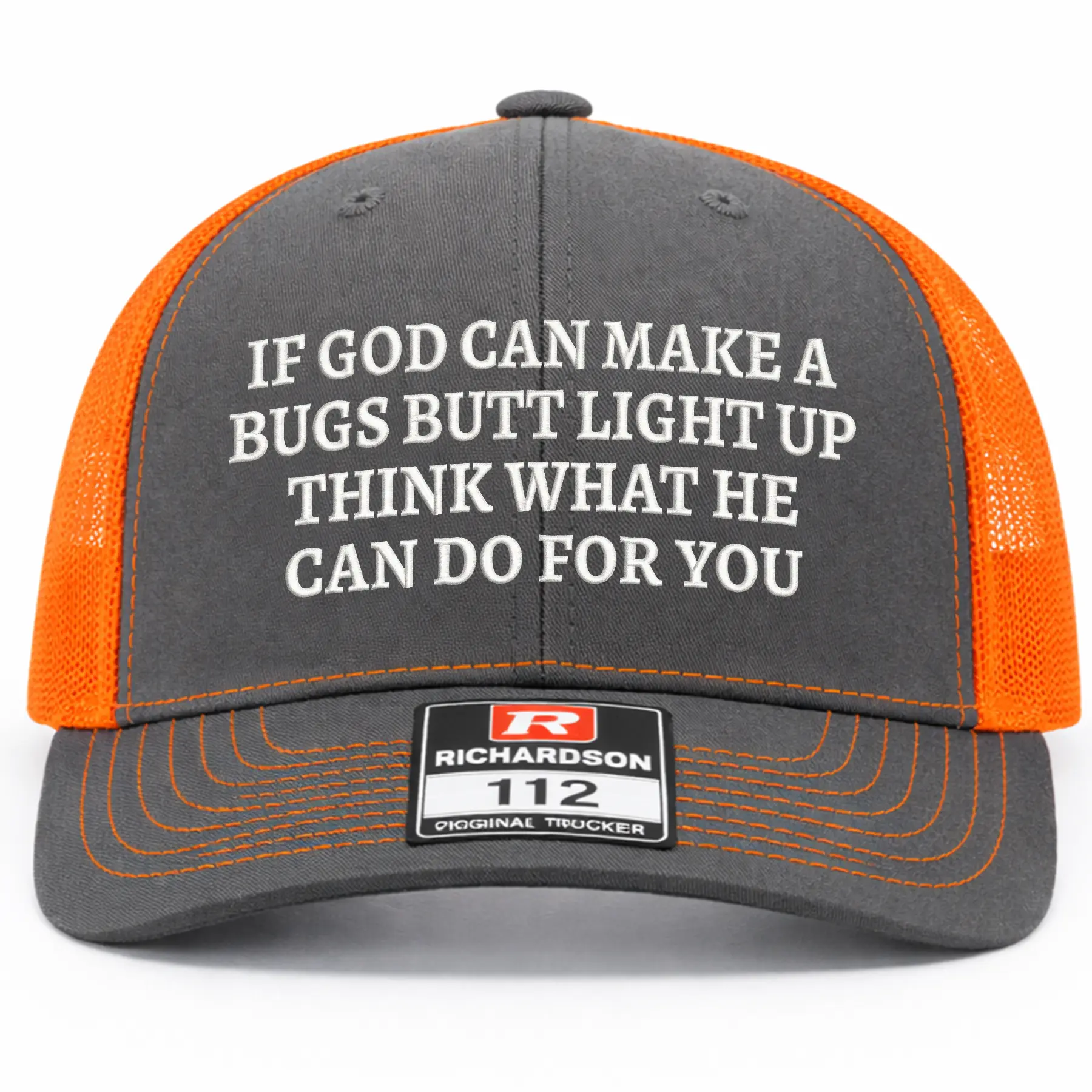 Think What He Can Do For You Embroidered Richardson 112 Trucker Hat