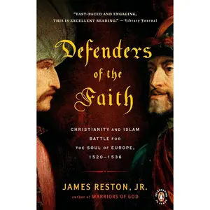 USED-Defenders of the Faith: Christianity and Islam Battle for the Soul of Europe, 1520-1536 by Reston, James (Paperback)