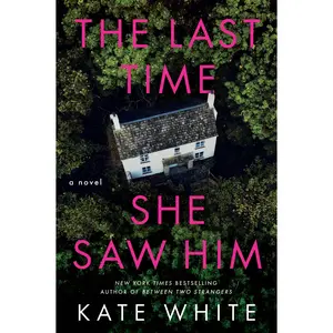 The Last Time She Saw Him: A Novel by Kate White [Paperback Book]