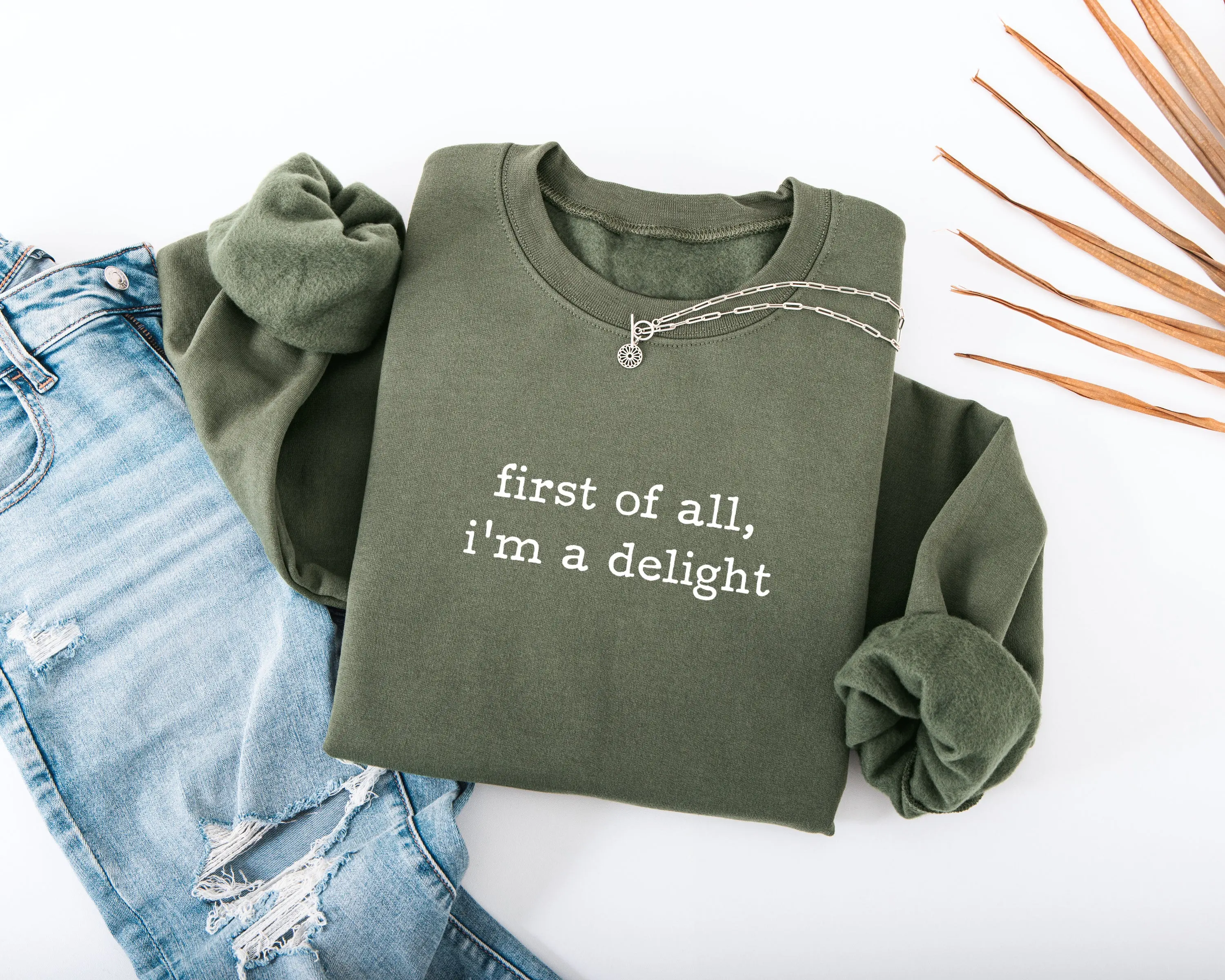 First of All, I'm A Delight Adult Sweatshirt - Unisex Crewneck Funny Gift for Her - Hello Handpressed