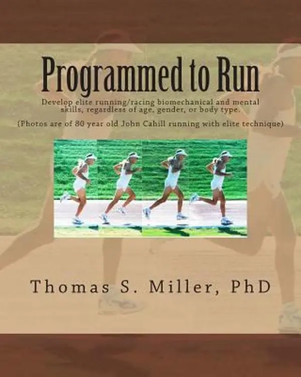 USED-Programmed to Run: Develop elite running/racing biomechanical and mental skills, regardless of age, gender, or body type. by Miller Phd, Thomas S. (Paperback)