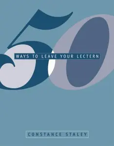 USED-50 Ways to Leave Your Lectern: Active Learning Strategies to Engage First-Year Students by Staley, Constance (Paperback)