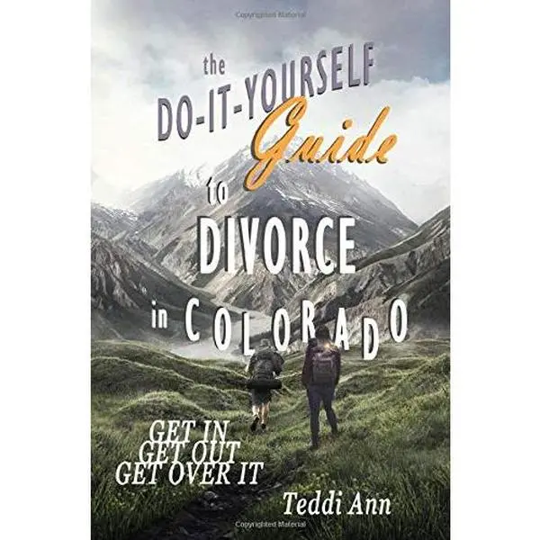 USED-The Do It Yourself Guide to Divorce In Colorado: Get In ~ Get Out ~ Get Over It by Teddi Ann Barry (Paperback)
