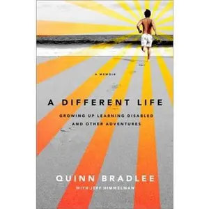USED-A Different Life: Growing Up Learning Disabled and Other Adventures by Bradlee, Quinn (Paperback)