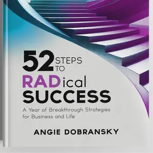 52 Steps to RADical Success - Business & Life Strategy Book with Insights from the Experts