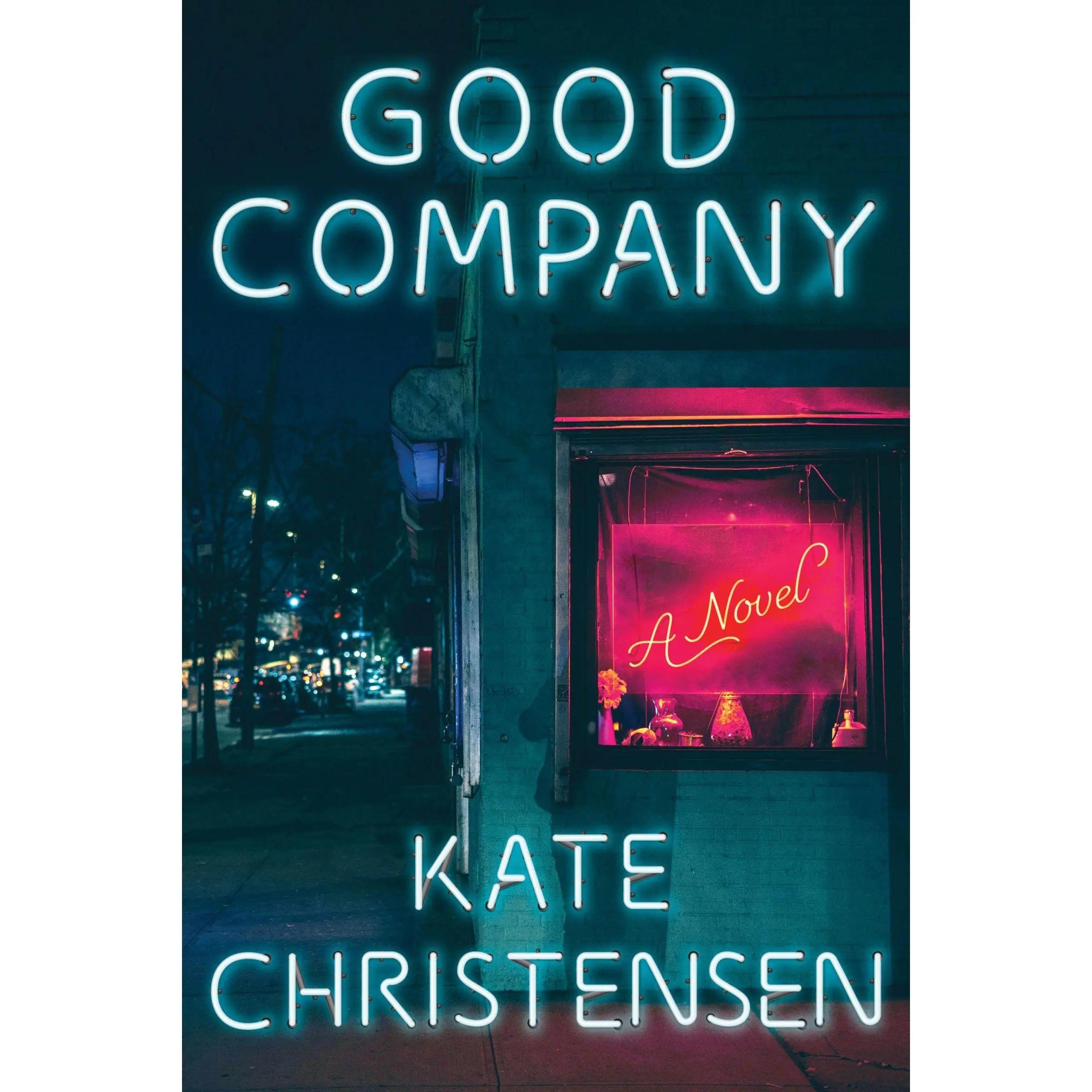 Good Company: A Novel by Kate Christensen [Hardback Book]