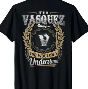 Vasquez Last Name - It's A Vasquez Thing (On Back) T-Shirt YJJ