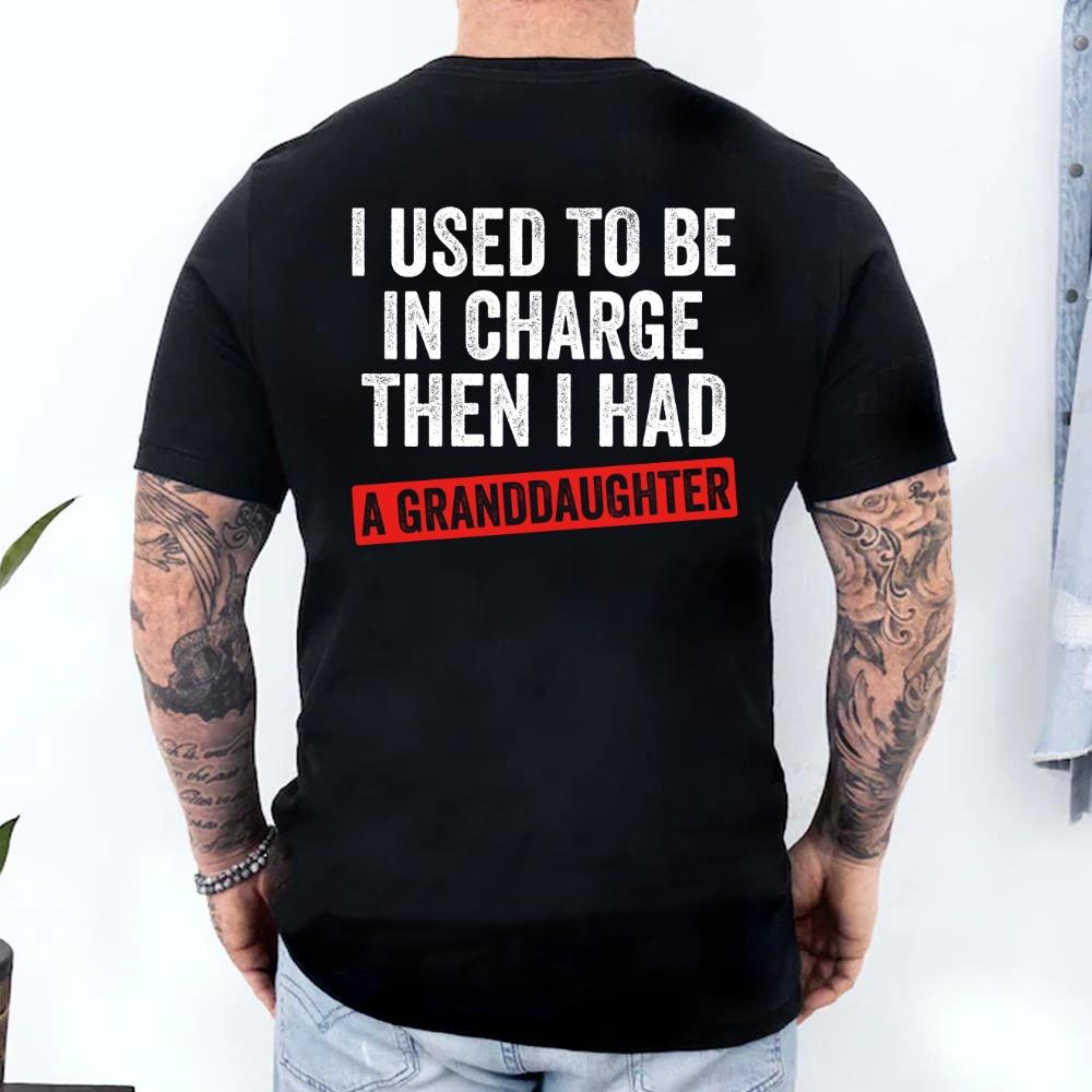 Funny Grandpa Shirt, I Used To Be In Charge Then I Had A Granddaughter T-Shirt, Fathers Day Gift For Grandfather, Grandparent Tee, Men’s Graphic Top