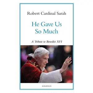 USED-He Gave Us So Much: A Tribute to Benedict XVI by Sarah, Robert (Hardcover)