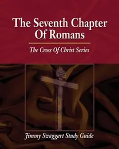 USED-The Seventh Chapter of Romans (The Cross of Christ Series) by Jimmy Swaggart (Paperback)
