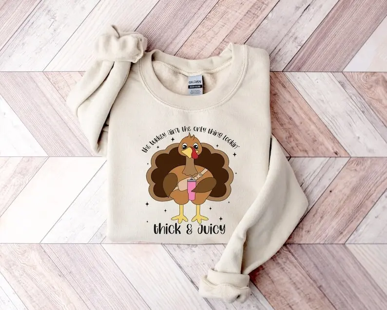 The Turkey Ain't the Only Thing Lookin Thick and Juicy Sweatshirt, Thanksgiving Sweatshirt, Fall Sweatshirt, Funny Thanksgiving Sweatshirts Menswear Avatar Hoodie Sweaters