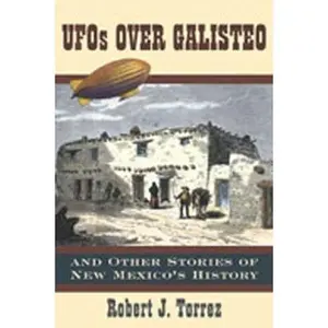 USED-UFOs Over Galisteo and Other Stories of New Mexico's History by Tórrez, Robert J. (Paperback)