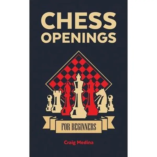 USED-Chess Openings for Beginners: The Complete Chess Guide to Strategies and Opening Tactics to Start Playing like a Grandmaster by Medina, Craig (Paperback)