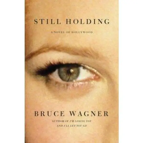 USED-Still Holding by Bruce Wagner (Hardcover)