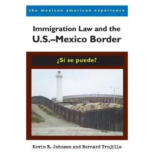 USED-Immigration Law and the U.S.-Mexico Border: ¿Sí Se Puede? by Johnson, Kevin R. (Paperback)