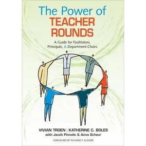 USED-The Power of Teacher Rounds: A Guide for Facilitators, Principals, & Department Chairs by Troen, Vivian B. (Paperback)