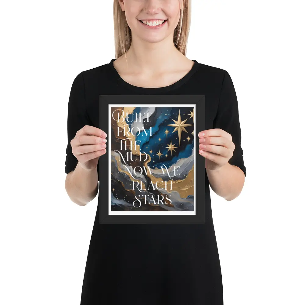 "From the Mud to the Stars – Framed Inspirational Poster" Dream Big | Cosmic Motivation | Wall Art for Visionaries Decor Hanging