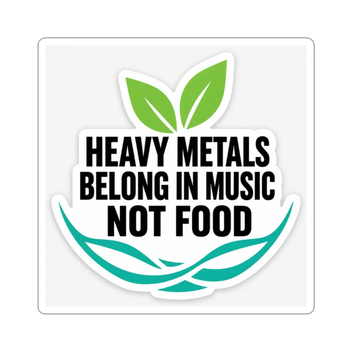 ‘Heavy Metals Belong in Music, Not Food’ Eco Sticker