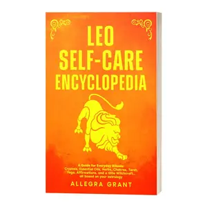 Leo Self-care Encyclopedia: A Guide for Everyday Rituals: Crystals, Essential Oils, Herbs, Chakras, Tarot, Yoga, Affirmations, and a little Witchcraft… all based on your astrology