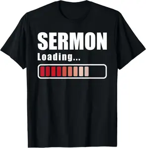 100% Cotton Unisex Sermon Loading - Funny Pastor Preacher Minister Clergy T-Shirt