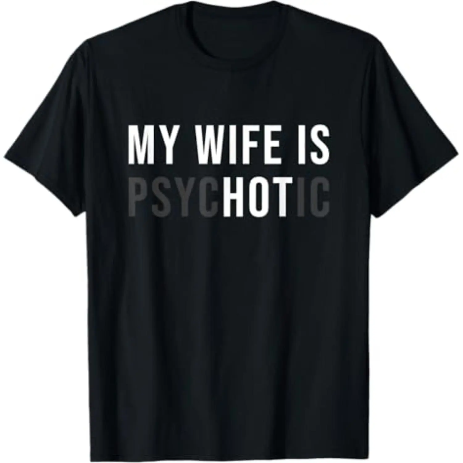 [100% Cotton] [100% Cotton] My Wife Is Hot Psychotic Adult Humour T-Shirt T-Shirt For Men And Women