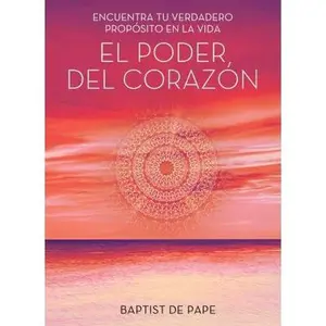 USED-El poder del corazón (The Power of the Heart Spanish edition): Encuentra tu verdadero propósito en la vida (Atria Espanol) by Baptist de Pape (Hardcover)