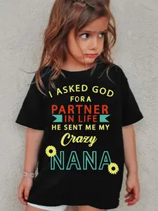 I Asked God For A Partner In Life He Sent Me My Crazy Nana Kids T-Shirt Cute Grandma Granddaughter Graphic Tee for Girls