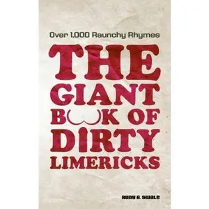 USED-Giant Book of Dirty Limericks: Over 1,000 Raunchy Rhymes by Swale, Rudy A. (Paperback)