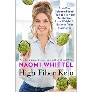 USED-High Fiber Keto: A 22-Day Science-Based Plan to Fix Your Metabolism, Lose Weight & Balance Your Hormones by Whittel, Naomi (Hardcover)