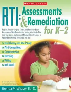 USED-RTI: Assessments & Remediation for K-2: Rubrics, Record-Keeping Sheets, and Research-Based Assessments With Reproducible Testing Mini-Books That Help ... in Reading and Writing Throughout the Year by Brenda Weaver (Paperback)