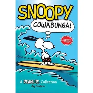 Snoopy: Cowabunga!: A Peanuts Collection Volume 1 -- Charles M. Schulz - Paperback