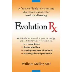 USED-Evolution Rx: A Practical Guide to Harnessing Our Innate Capacity for Health and Healing by William F. Meller (Hardcover)