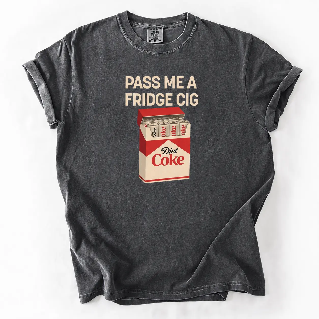 Pass Me a Fridge Cig T-shirt for Diet Coke lovers, a quirky retro soda humor tee with Comfort Colors softness, perfect for caffeine addicts. daily fun