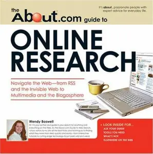 USED-About.com Guide to Online Research: Navigate the Web -from RSS and the Invisible Web to Multimedia and the Blogosphere (About.com Guides) by Wendy Boswell (Paperback)
