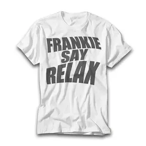 Frankie Say Relax Limited Edition Fashion Design Style Top Tee TV Series Quote T Shirt Meme Gift Top Tee Style Unisex Gamer Movie Music 631