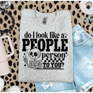 RTS DO I LOOK LIKE A PEOPLE PERSON TO YOU? SKULLIE SINGLE COLOR BLACK SCREEN PRINT transfer ADULT 10X12 11-E