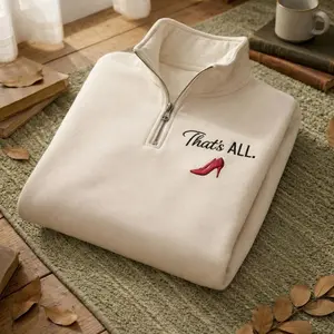 That’s All Embroidered Quarter Zip, Minimalist Quote Sweatshirt, Fashion Lover Gift, Aesthetic Apparel, Trendy Streetwear