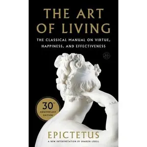 Art of Living: The Classical Mannual on Virtue, Happiness, and Effectiveness -- Epictetus - Paperback