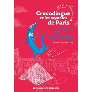 USED-Crocodingue et les mystères de Paris - Au musée du Louvre by Anna BELLAMY-LEMARCHANT (Paperback)