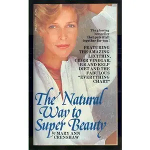 USED-The Natural Way to Super Beauty by Mary Ann Crenshaw (1983-09-05) by Mary Ann Crenshaw (Unknown)