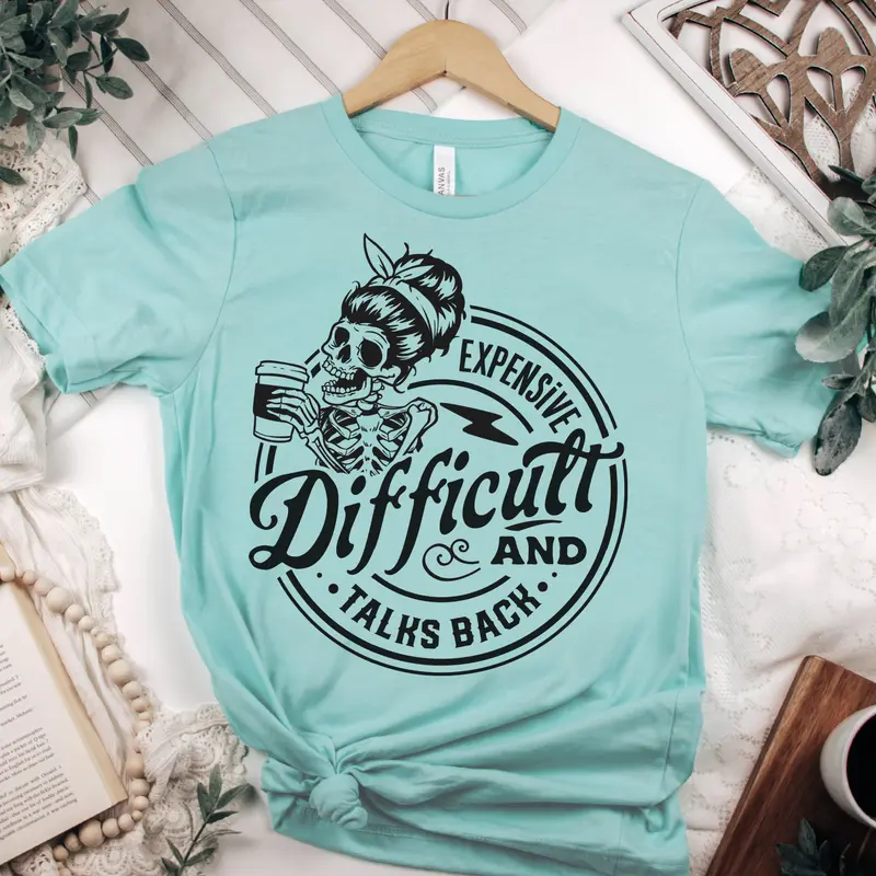 Sarcastic T-shirt Expensive and Talk Back Tshirt Expensive and Difficult Sarcastic Tee Snarky Difficult and Talk Back Tshirts Womens Sarcastic Tees Rocker Snarky T-Shirt Skeleton Tee Casual Cotton Crewneck Shortsleeve